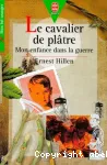 Le cavalier de plâtre : mon enfance dans la guerre