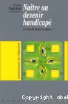 Naître ou devenir handicapé : le handicap en visages