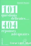 101 Questions délicates... 404 réponses adéquates