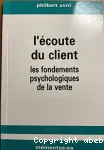 L'écoute du client : les fondements psychologiques de la vente