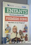 Enfants : guide pratique des premiers soins.Que faire en cas d'urgence ?