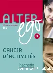 FLE - Alter ego 3, niveau B1 : cahier d'activités
