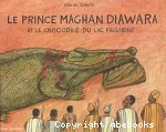 Le Prince Maghan Diawara et le crocodile du lac Faguibine