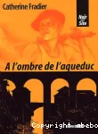 A l'ombre de l'aqueduc
