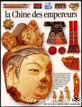 La Chine des Empereurs